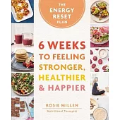 The Energy Reset Plan: Recipes & Strategies to Reverse Burnout in 6 Weeks