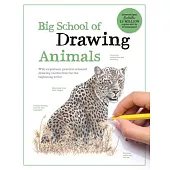 Big School of Drawing Animals: Well-Explained, Practice-Oriented Drawing Instruction for the Beginning Artist