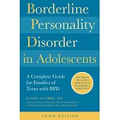 Borderline Personality Disorder in Adolescents, 3rd Edition: A Complete Guide for Families of Teens with Bpd