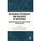 Decolonial Psychology and Dialogues of Resistance: Addressing Processes of Subjectification in Local Realities