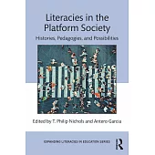 Literacies in the Platform Society: Histories, Pedagogies, and Possibilities
