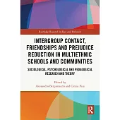 Intergroup Contact, Friendships and Prejudice Reduction in Multiethnic Schools and Communities: Sociological, Psychological and Pedagogical Research a