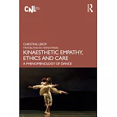 Kinaesthetic Empathy, Ethics and Care: A Phenomenology of Dance