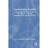 Communicating Disability: Expanding Diversity, Equity, and Inclusion in Health Communication and Mass Media