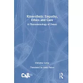 Kinaesthetic Empathy, Ethics and Care: A Phenomenology of Dance