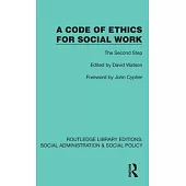 A Code of Ethics for Social Work: The Second Step