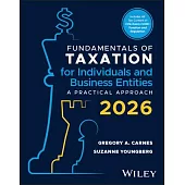 Fundamentals of Taxation for Individuals and Business Entities: A Practical Approach