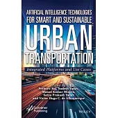 Artificial Intelligence Technologies for Smart and Sustainable Urban Transportation: Integrated Platforms and Use Cases