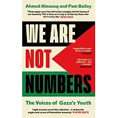 We Are Not Numbers: The Voices of Gaza’s Youth