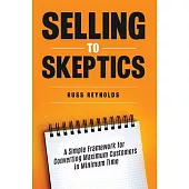 Selling to Skeptics: A Secret to Selling More in Tough Markets in Other Ways