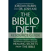 The Biblio Diet Study Guide: Live Long, Master Metabolism, Reduce Pain, Fight Depression, and Conquer Cancer with Healing Secrets from the Bible