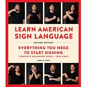 Learn American Sign Language, Updated Edition: Everything You Need to Start Signing