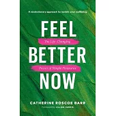 Feel Better Now: The Life-Changing Power of Simple Pleasures