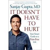 It Doesn’t Have to Hurt: Your Smart Guide to a Pain-Free Life