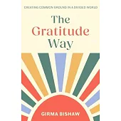 The Gratitude Way: Creating Common Ground in a Divided World