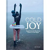 Cold Joy: Experience the Wondrous Power of Cold Water
