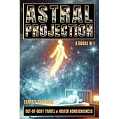 Astral Projection: Out-of-Body Travel & Higher Consciousness