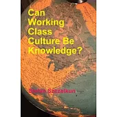 Can Working Class Culture be Knowledge?