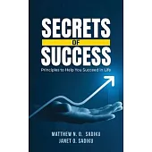 Secrets of Success: principles to help you succeed in life