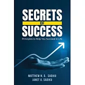 Secrets of Success: principles to help you succeed in life