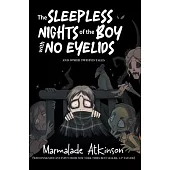 The Sleepless Nights Of The Boy With No Eyelids And Other Twisted Tales