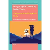 Designing the Future by Polish Youth: A Theoretical and Empirical Study