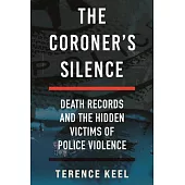 The Coroner’s Silence: Death Records and the Hidden Victims of Police Violence