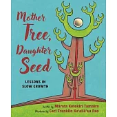 Mother Tree, Daughter Seed: Lessons in Slow Growth