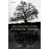 Deconstructing Syntactic Theory: A Critical Review