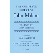 The Complete Works of John Milton: Volume VII: Latin Defences