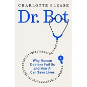 Dr. Bot: Why Human Doctors Fail Us and How AI Can Save Lives