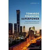 Towards Financial Superpower: China’s Financial Industry and Its Road to Internationalization