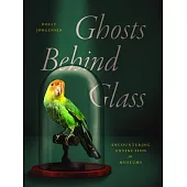 Ghosts Behind Glass: Encountering Extinction in Museums