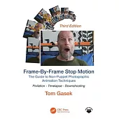 Frame-By-Frame Stop Motion: The Guide to Non-Puppet Photographic Animation Techniques