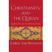 Christianity and the Qur’an: The Rise of Islam in Christian Arabia