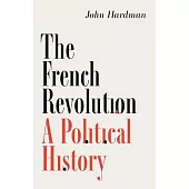 The French Revolution: A Political History
