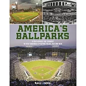 America’s Ballparks: A Trip Across the Country to Visit Baseball’s Playing Fields, Old and New