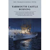 Yarmouth Castle Burning: The Deadliest Passenger Ship Disaster Off the Coast of the United States Since 1934