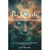 Psi, Spirits, and Other Paranormal Phenomena: An Academic Exploration of Paranormal and Psychic Accounts