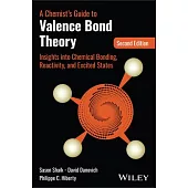 A Chemist’s Guide to Valence Bond Theory: Insights Into Chemical Bonding, Reactivity, and Excited States