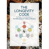 The Longevity Code: The Way of Five Elements in the Yellow Emperor’s Classic of Medicine