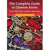 The Complete Guide to Chinese Knots: From Historic Roots to Modern Applications