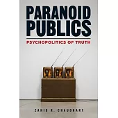 Paranoid Publics: Psychopolitics of Truth