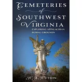 Cemeteries of Southwest Virginia: Exploring Appalachian Burial Grounds