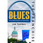 The Franchise: St. Louis Blues: A Curated History of the Blues