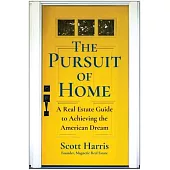 The Pursuit of Home: A Real Estate Guide to Achieving the American Dream