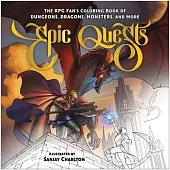 Epic Quests: The RPG Fan’s Coloring Book of Dungeons, Dragons, Monsters, and More