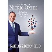 The Secret of Nitric Oxide-Bringing The Science To Life
