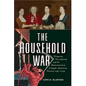 The Household War: Property, Personhood, and the Domestication of Anglo-American Slavery, 1547-1729