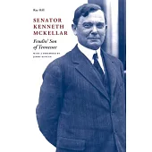 Senator Kenneth McKellar: Feudin’ Son of Tennessee